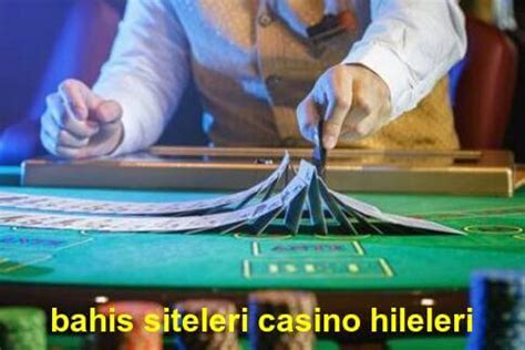 bahis siteleri casino hileleri